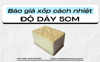 Báo giá xốp cách nhiệt dày 5cm